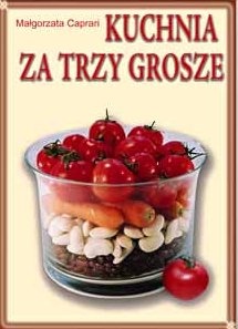 Okładka: Małgorzata Caprari - Kuchnia za trzy grosze