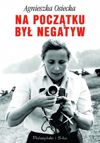 Okładka: Agnieszka Osiecka - Na początku był negatyw