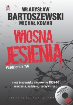 Okładka: Władysław Bartoszewski - Wiosna jesienią. Październik'56