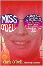Okładka: Chris O'Dell - Miss O'Dell: My Hard Days and Long Nights with The Beatles, The Stones, Bob Dylan, Eric Clapton, and the Women They Loved