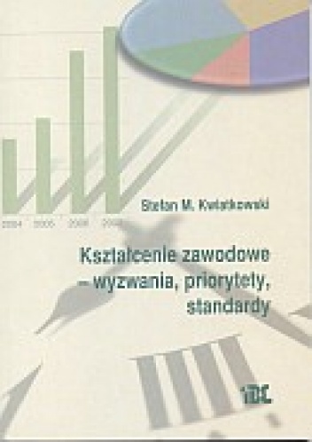 Okładka: Stefan M. Kwiatkowski - Kształcenie zawodowe - wyzwania, priorytety, standardy