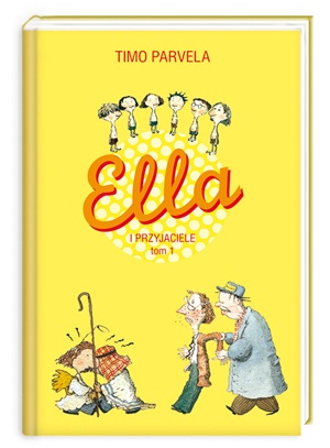 Okładka: Timo Parvela - Ella i przyjaciele. Tom 1