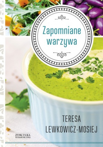 Okładka: Teresa Lewkowicz-Mosiej - Zapomniane warzywa