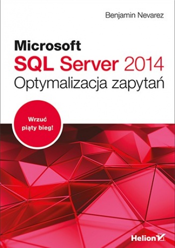 Okładka: Benjamin Nevarez - Microsoft SQL Server 2014. Optymalizacja zapytań