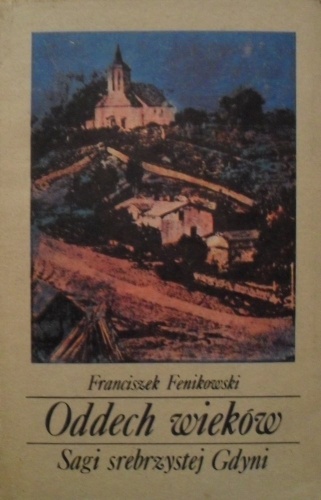 Okładka: Franciszek Fenikowski - Oddech wieków. Sagi srebrzystej Gdyni