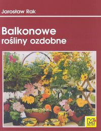 Okładka: Jarosław Rak - Balkonowe rośliny ozdobne