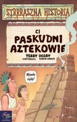 Okładka: Terry Deary - Ci paskudni Aztekowie