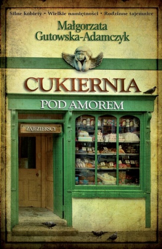Okładka: Małgorzata Gutowska-Adamczyk - Cukiernia pod Amorem. Zajezierscy