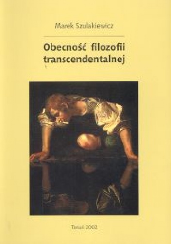 Okładka: Marek Szulakiewicz - Obecność filozofii transcendentalnej