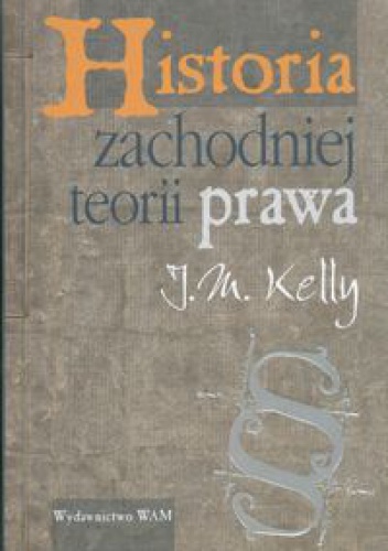 Okładka: J.M. Kelly - Historia zachodniej teorii prawa