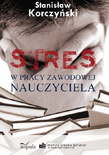 Okładka: Stanisław Korczyński - Stres w pracy zawodowej nauczyciela
