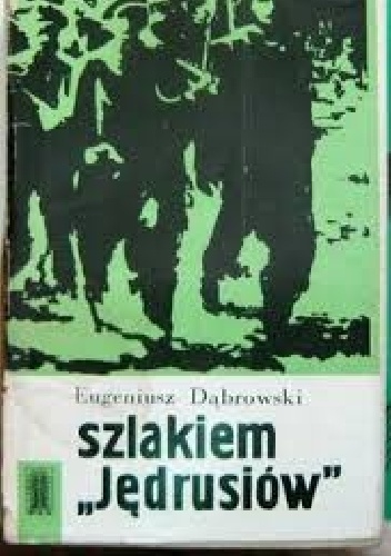 Okładka: Eugeniusz Dąbrowski - Szlakiem "Jędrusiów"