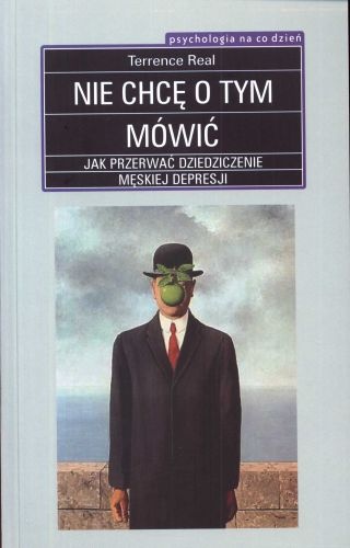 Okładka:  Terrence Real - Nie chcę o tym mówić. Jak przerwać dziedziczenie męskiej depresji