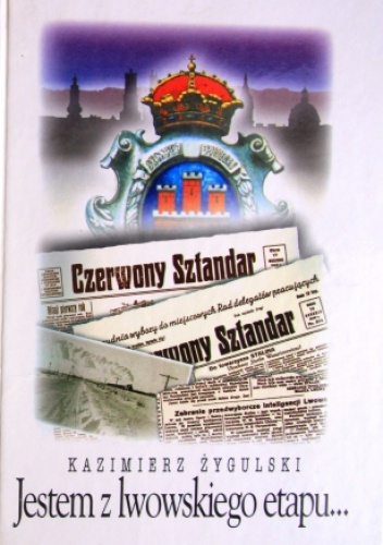 Okładka: Kazimierz Żygulski - Jestem z lwowskiego etapu