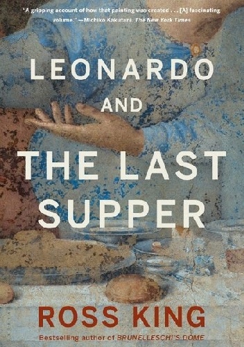 Ross King - Leonardo and the Last Supper