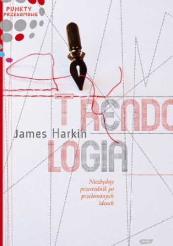 Okładka: James Harkin - Trendologia. Niezbędny przewodnik po przełomowych ideach
