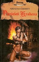 Okładka: Abraham Merritt - Pierścień Krakena czyli Mieszkańcy mirażu