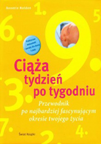 Okładka: Annette Nolden - Ciąża Tydzień po tygodniu Witaj na świecie