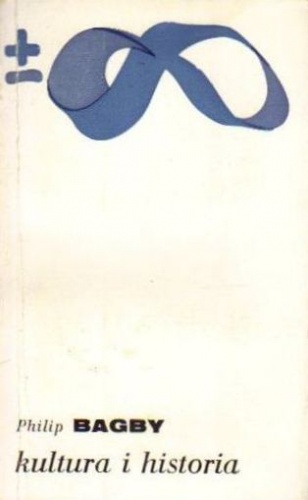 Okładka: Philip Bagby - Kultura i historia. Prolegomena do porównawczego badania cywilizacji