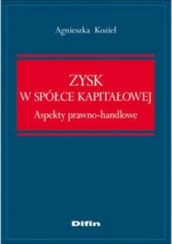 Okładka: Agnieszka Kozieł - Zysk w spółce kapitałowej. Aspekty prawno-handlowe