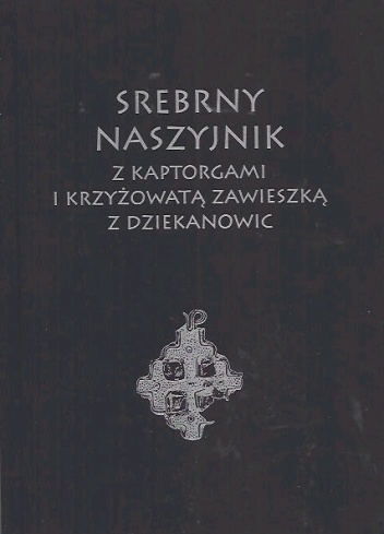 Okładka: Andrzej Marek Wyrwa - Srebrny naszyjnik z kaptorgami i krzyżowaną zawieszką z Dziekanowic