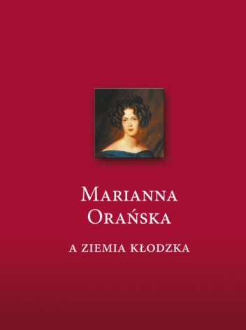 Okładka: Irena Klimaszewska - Marianna Orańska a ziemia kłodzka