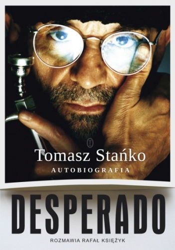 Okładka: Tomasz Stańko - Desperado! Autobiografia