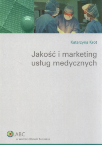 Okładka: Katarzyna Krot - Jakość i marketing usług medycznych
