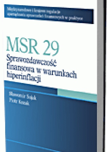 Okładka: Sławomir Sojak - MSR 29. Sprawozdawczość finansowa w warunkach hiperinflacji