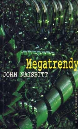 Okładka: John Naisbitt - Megatrendy. Dziesięć nowych kierunków zmieniających nasze życie