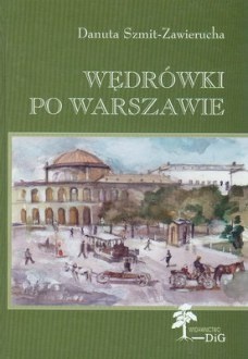 Okładka: Danuta Szmit-Zawierucha - Wędrówki po Warszawie