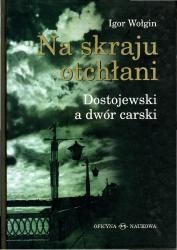 Okładka: Igor Wołgin - Na skraju otchłani. Dostojewski a dwór carski