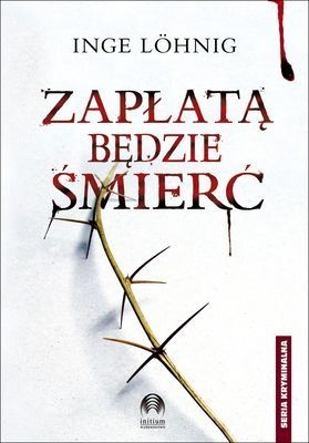 Okładka: Inge Löhnig - Zapłatą będzie śmierć