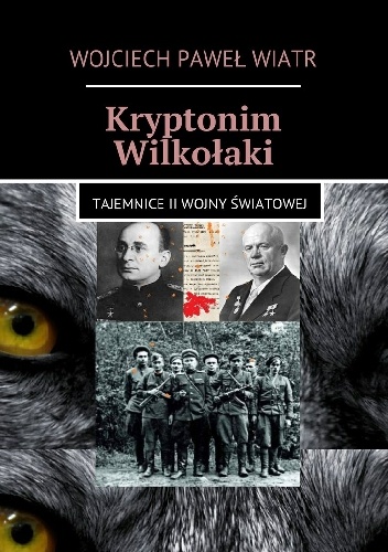 Okładka: Wojciech Paweł Wiatr - Kryptonim Wilkołaki