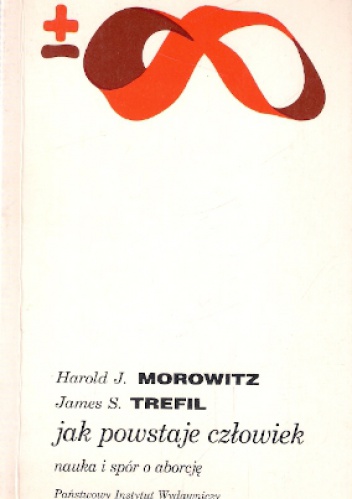 Okładka: Harold Morowitz - Jak powstaje człowiek: Nauka i spór o aborcję