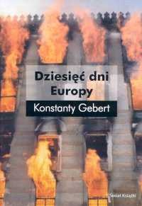 Okładka: Konstanty Gebert - Dziesięć dni Europy