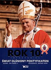 Okładka:  Jan Paweł II - Rok 10. Świat olśniony pontyfikatem.