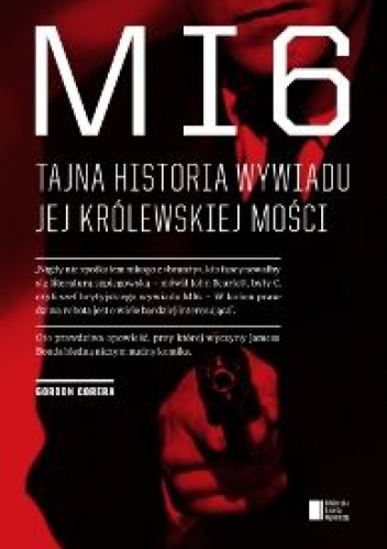 Okładka: Gordon Corera - MI6. Tajna historia wywiadu Jej Królewskiej Mości