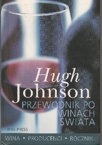 Okładka: Hugh Johnson - Przewodnik po winach świata 2004