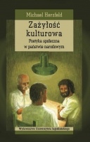 Okładka: Michael Herzfeld - Zażyłość kulturowa. Poetyka społeczna w państwie narodowym