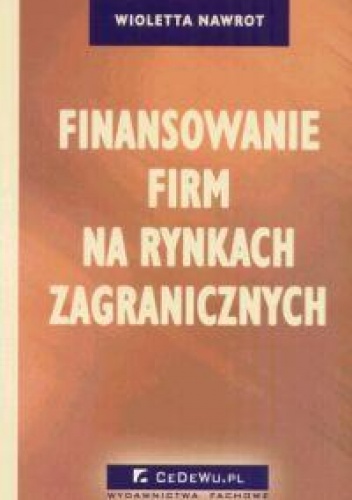 Okładka: Wioletta Nawrot - Finansowanie firm na rynkach zagranicznych