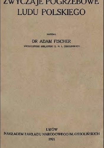 Okładka: Adam Fischer - Zwyczaje pogrzebowe ludu polskiego