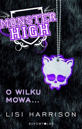 Okładka: Lisi Harrison - Monster High. O wilku mowa…