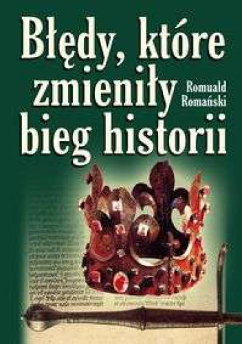 Okładka: Romuald Romański - Błędy, które zmieniły bieg historii
