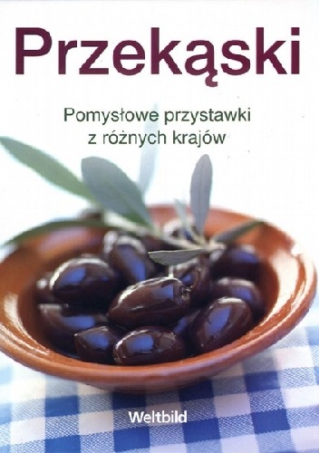 Okładka:  praca zbiorowa - Przekąski. Pomysłowe przystawki z różnych krajów