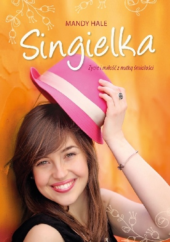 Okładka: Mandy Hale - Singielka. Życie i miłość z nutką śmiałości