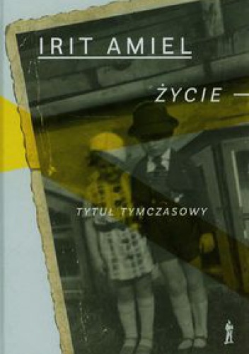Okładka: Irit Amiel - Życie – Tytuł tymczasowy