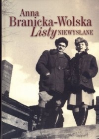 Okładka: Anna Branicka-Wolska - Listy niewysłane
