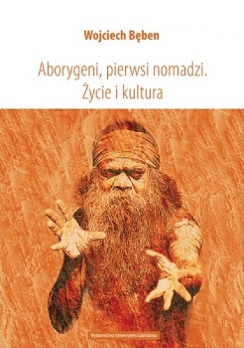 Okładka: Wojciech Bęben - Aborygeni, pierwsi nomadzi. Życie i kultura