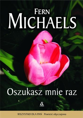 Okładka: Fern Michaels - Oszukasz Mnie Raz
